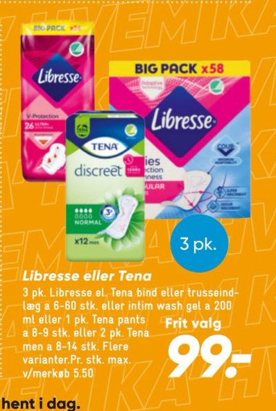 Libresse eller Tena 3 pk. Libresse el. Tena bind eller trusseindlæg a 6-60 stk. eller intim wash gel a 200 ml eller 1 pk. Tena pants a 8-9 stk. eller 2 pk. Tena men a 8-14 stk. Flere varianter. Pr. stk. max. v/merkab 5,50 – Bilka