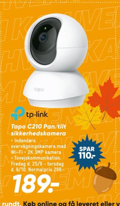 Tapo C210 Pan/tilt sikkerhedskamera
- Indendørs overvågningskamera med Wi-Fi
- 2K 3MP kamera
- Tovejskommunikation
Fredag d. 25/9 - torsdag d. 8/10. Normalpris 299,- – Bilka