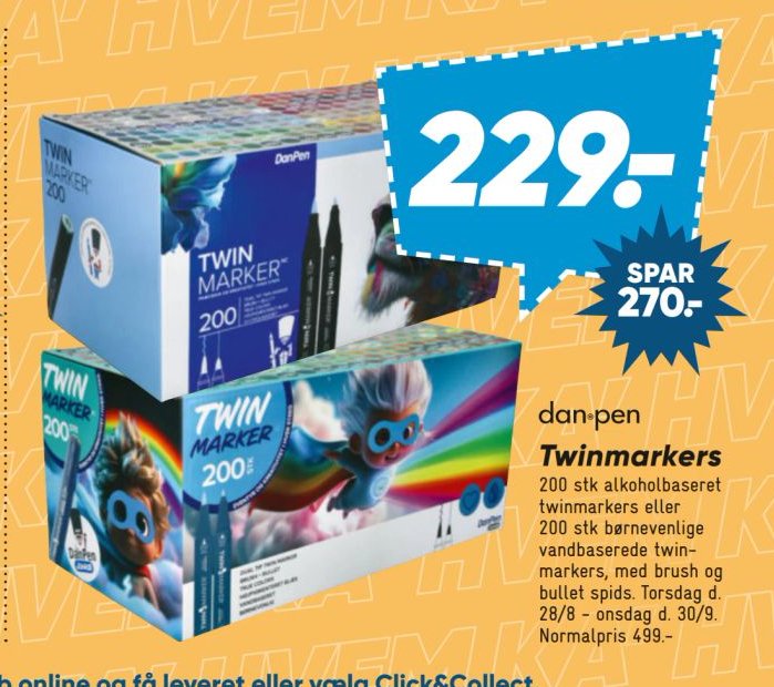 dan·pen Twinmarkers 200 stk alkoholbaseret twinmarkers eller 200 stk børnevenlige vandbaserede twinmarkers, med brush og bullet spids. Torsdag d. 28/8 - onsdag d. 30/9 Normalpris 499.- – Bilka