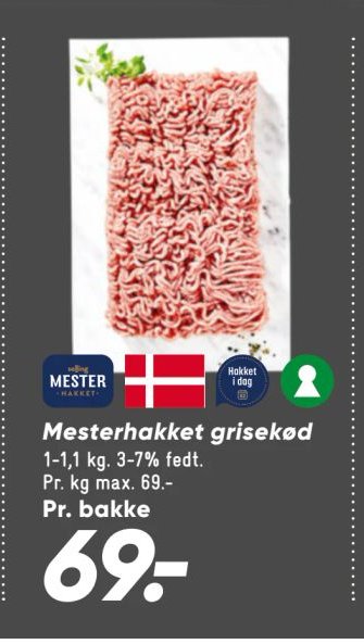 Mesterhakket grisekød 1-1,1 kg. 3-7% fedt. Pr. kg max. 69.- – Bilka