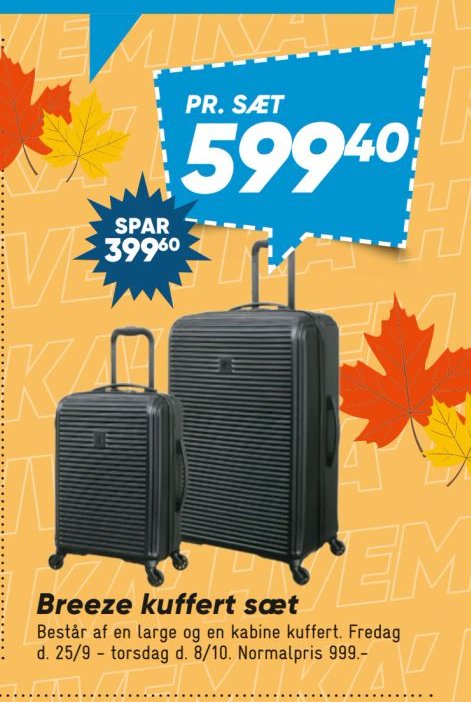 Breeze kuffert sæt Består af en large og en kabine kuffert. Fredag d. 25/9 - torsdag d. 8/10. Normalpris 999.- – Bilka