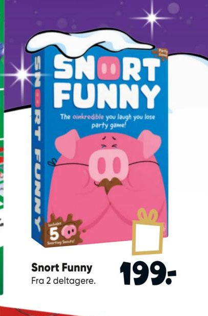 Snort Funny – Bilka