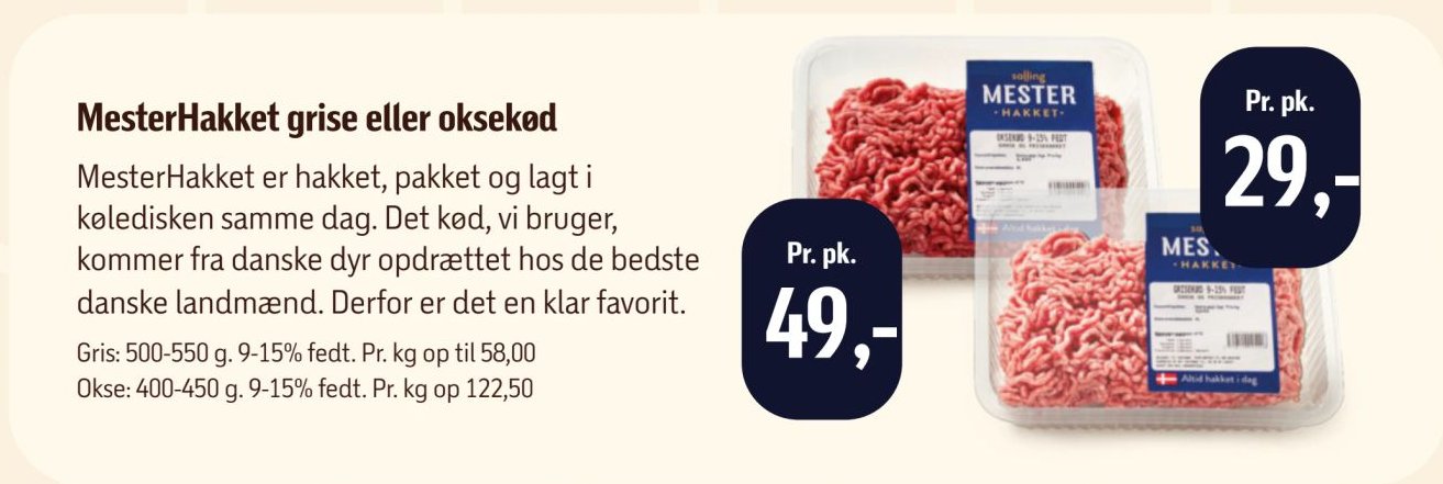 MesterHakket grise eller oksekød Gris: 500-550 g. 9-15% fedt. Pr. kg op til 58,00 Okse: 400-450 g. 9-15% fedt. Pr. kg op 122,50 – Føtex
