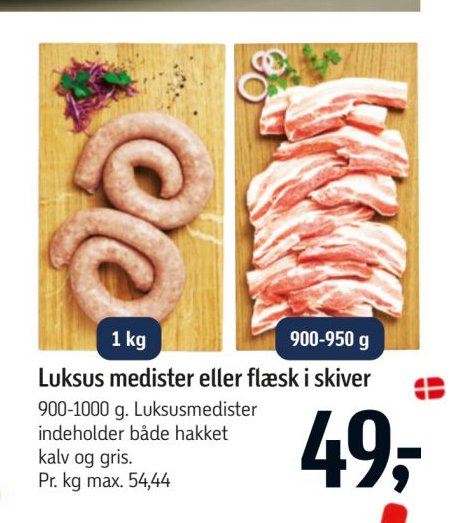 Luksus medister eller flæsk i skiver 900-1000 g. Luksusmedister indeholder både hakket kalv og gris. Pr. kg max. 54,44 – Føtex