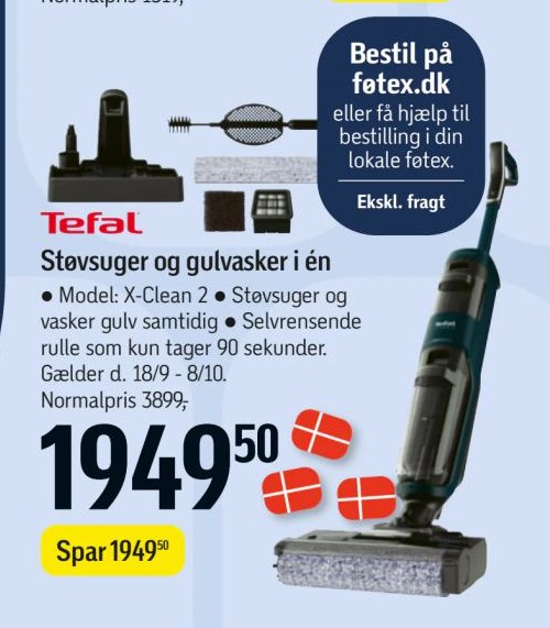 Støvsuger og gulvvaske i én
• Model: X-Clean 2 • Støvsuger og vasker gulv samtidig • Selvrensende rulle som kun tager 90 sekunder.
Gælder d. 18/9 - 8/10.
Normalpris 3899,- – Føtex