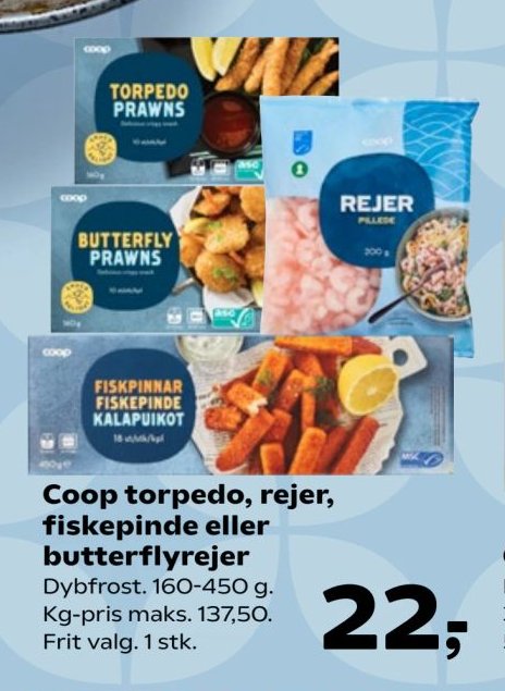 Coop torpedo, rejer, fiskepinde eller butterflyrejer Dybfrost. 160-450 g. Kg-pris maks. 137,50. Frit valg. 1 stk. – Kvickly