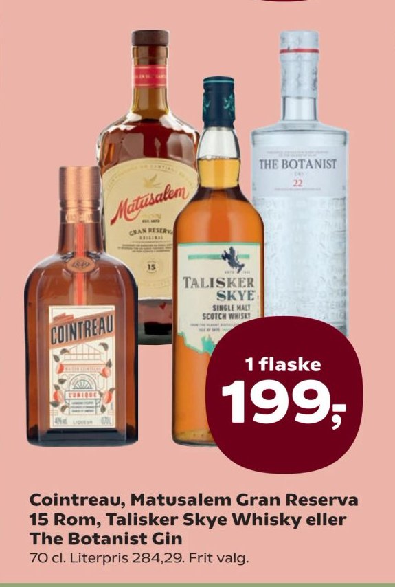 Cointreau, Matusalem Gran Reserva 15 Rom, Talisker Skye Whisky eller The Botanist Gin 70 cl. Literpris 284,29. Frit valg. – Kvickly