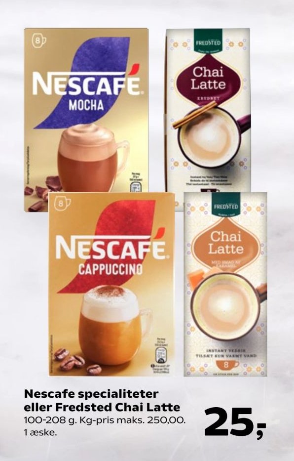 Nescafe specialiteter eller Fredsted Chai Latte 100-208 g. Kg-pris maks. 250,00. 1 æske. – Kvickly