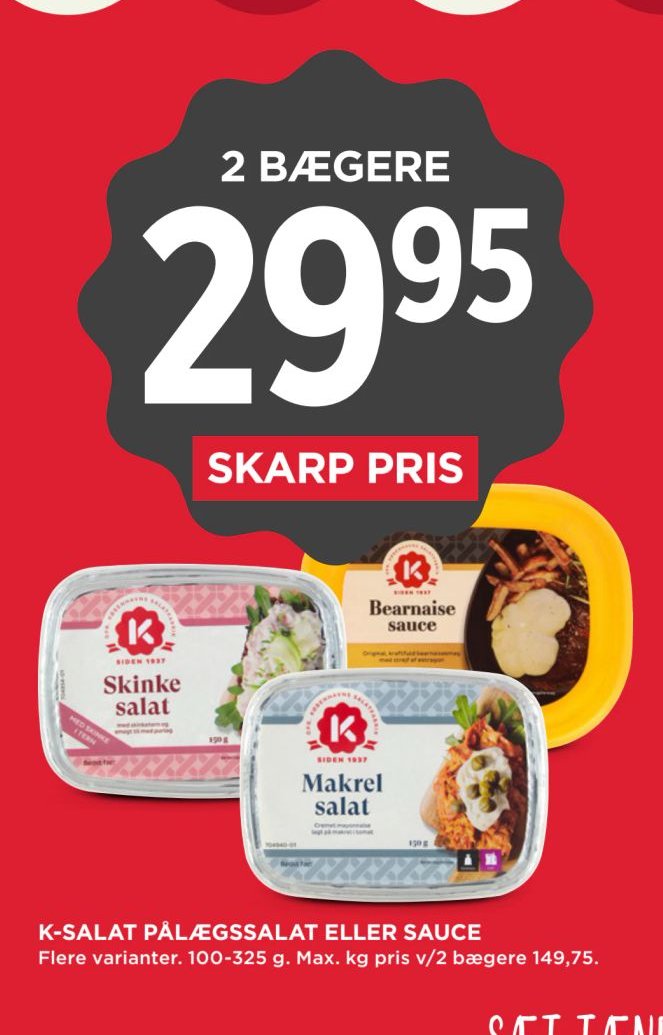 K-SALAT PÅLÆGSSALAT ELLER SAUCE Flere varianter. 100-325 g. Max. kg pris v/2 bægere 149,75. – Meny