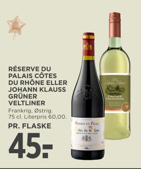 RÉSERVE DU PALAIS CÔTES DU RHÔNE ELLER JOHANN KLAUSS GRÜNER VELTLINER Frankrig, Østrig. 75 cl. Literpris 60,00. PR. FLASKE – Meny