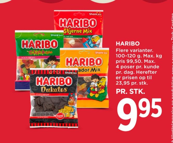 HARIBO Flere varianter. 100-120 g. Max. kg pris 99,50. Max. 4 poser pr. kunde pr. dag. Herefter er prisen op til 23,95 pr. stk. – Meny