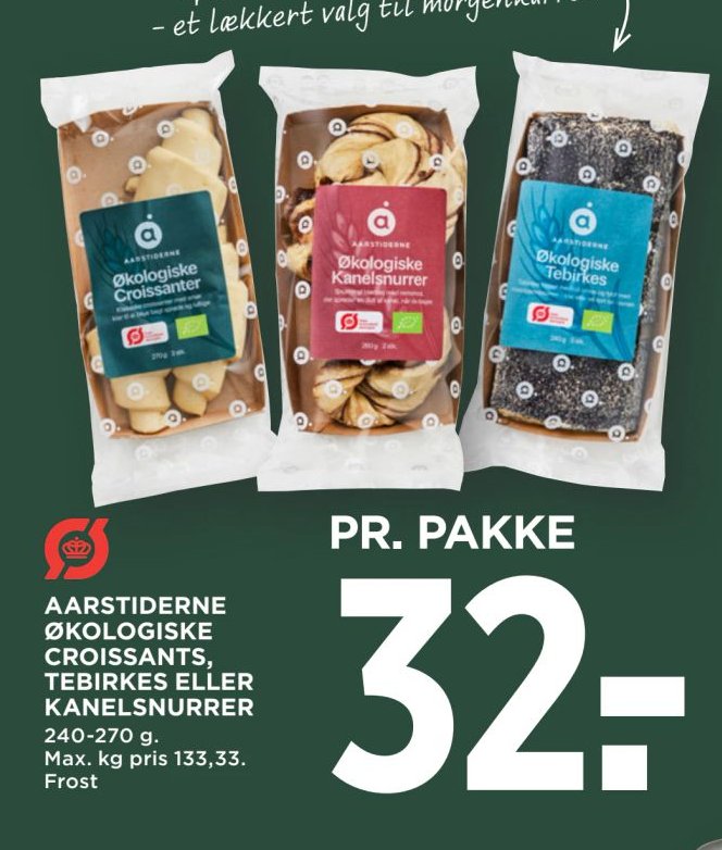 AARSTIDERNE ØKOLOGISKE CROISSANTS, TEBIRKES ELLER KANELSNURRER 240-270 g. Max. kg pris 133,33. Frost – Meny