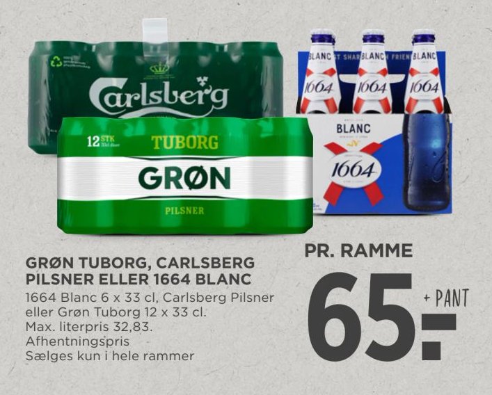 GRØN TUBORG, CARLSBERG PILSNER ELLER 1664 BLANC 1664 Blanc 6 x 33 cl, Carlsberg Pilsner eller Grøn Tuborg 12 x 33 cl. Max. literpris 32,83. Afhentningspris Sælges kun i hele rammer – Meny