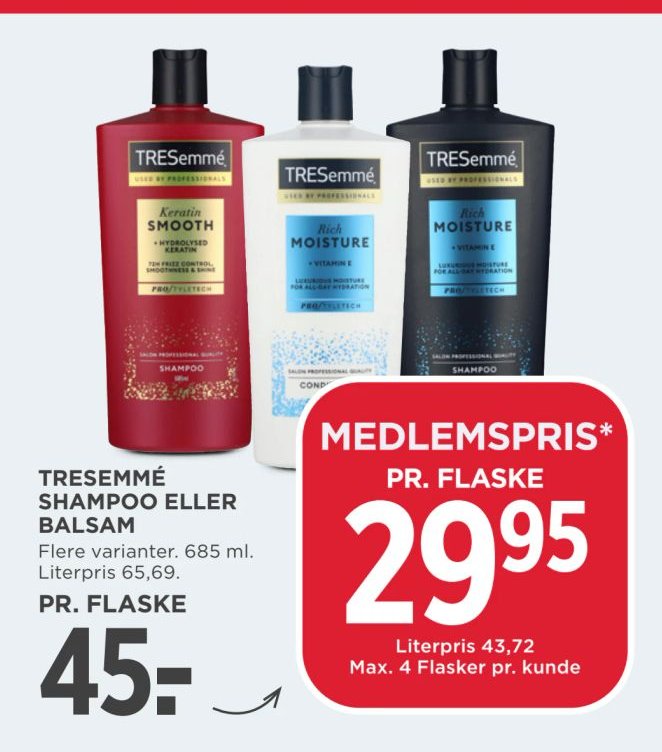 TRESEMMÉ SHAMPOO ELLER BALSAM Flere varianter. 685 ml. Literpris 65,69. PR. FLASKE – Meny