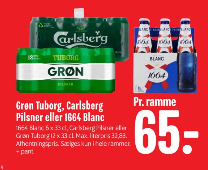 Grøn Tuborg, Carlsberg Pilsner eller 1664 Blanc 1664 Blanc 6 x 33 cl, Carlsberg Pilsner eller Grøn Tuborg 12 x 33 cl. Max. literpris 32,83. Afhentningspris. Sælges kun i hele rammer. + pant. – Min Købmand