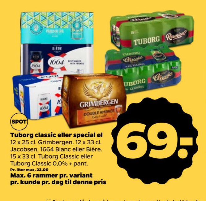 Tuborg classic eller special øl 12 x 25 cl. Grimbergen. 12 x 33 cl. Jacobsen, 1664 Blanc eller Bière. 15 x 33 cl. Tuborg Classic eller Tuborg Classic 0,0% + pant. – Netto