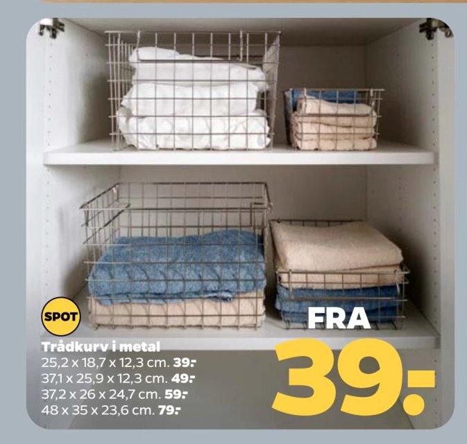 Trådkurv i metal 25,2 x 18,7 x 12,3 cm. 39:- 37,1 x 25,9 x 12,3 cm. 49:- 37,2 x 26 x 24,7 cm. 59:- 48 x 35 x 23,6 cm. 79:- – Netto