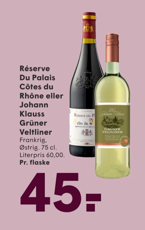 Réserve Du Palais Côtes du Rhône eller Johann Klauss Grüner Veltliner Frankrig, Østrig. 75 cl – Spar
