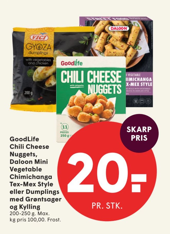 GoodLife Chili Cheese Nuggets, Daloon Mini Vegetable Chimichanga Tex-Mex Style eller Dumplings med Grøntsager og Kylling 200-250 g. Max. Kg pris 100,00. Frost. – Spar