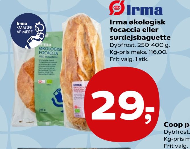 Irma økologisk focaccia eller surdejsbaguette Dybfrost. 250-400 g. Kg-pris maks. 116,00. Frit valg. 1 stk. – SuperBrugsen